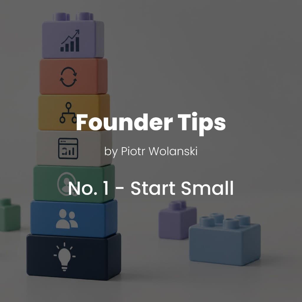 Founder tips: No.1 - Start small